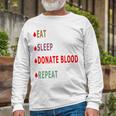 Eat Sleep Donate Blood Repeat Blood Donation Blood Donation Awareness Unisex Long Sleeve Gifts for Old Men