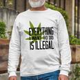 Everything I Want To Do Is Illegal V2 Unisex Long Sleeve Gifts for Old Men