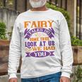 Fairy Tales Do Come True Look At Us We Had You Baby Shirt For Toddler Shirt Baby Bodysuit Long Sleeve T-Shirt Gifts for Old Men
