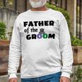 Father Of The Groom Wedding Collection Engagement Party Unisex Long Sleeve Gifts for Old Men