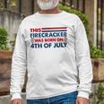 This Firecracker Was Born On 4Th Of July Patriotic Birthday Long Sleeve T-Shirt T-Shirt Gifts for Old Men