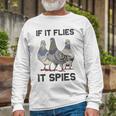 Funny Birds Pun Pigeon If It Flies It Spies Birds Are Liars Unisex Long Sleeve Gifts for Old Men