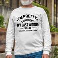 Funny Im Pretty Confident V2 Unisex Long Sleeve Gifts for Old Men