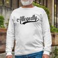 Funny Lawyer Gifts For Women Men Attorney Allegedly Unisex Long Sleeve Gifts for Old Men