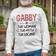 Gabby Grandma Gabby The Woman The Myth The Legend Long Sleeve T-Shirt Gifts for Old Men