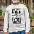 Give A Man A Fish And He Will Eat For Day Unisex Long Sleeve Gifts for Old Men