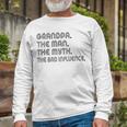 Grandpa The Man The Myth The Bad Influence Unisex Long Sleeve Gifts for Old Men