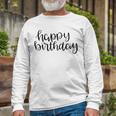 Happy Birthday Text Design Unisex Long Sleeve Gifts for Old Men