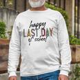 Happy Last Day Of School Funny V4 Unisex Long Sleeve Gifts for Old Men