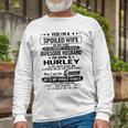 Hurley Name Spoiled Wife Of Hurley Long Sleeve T-Shirt Gifts for Old Men