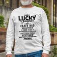 I Am A Lucky Daughter I Have A Crazy Dad V2 Unisex Long Sleeve Gifts for Old Men