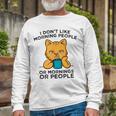 I Dont Like Morning People Or Mornings Or People V2 Unisex Long Sleeve Gifts for Old Men