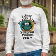 I Really Like Surgeon Penguin Ok Unisex Long Sleeve Gifts for Old Men