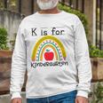 K Is For Kindergarten Teacher Student Ready For Kindergarten Long Sleeve T-Shirt T-Shirt Gifts for Old Men