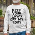 Keep Your Laws Off My Body 226 Shirt Unisex Long Sleeve Gifts for Old Men