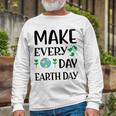 Make Every Day Earth Day Unisex Long Sleeve Gifts for Old Men