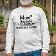 Mom Squared Grandma Long Sleeve T-Shirt T-Shirt Gifts for Old Men