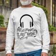 Music Makes It All Better 762 Shirt Unisex Long Sleeve Gifts for Old Men