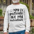 My Patients Are My Valentines 141 Trending Shirt Unisex Long Sleeve Gifts for Old Men