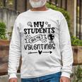 My Students Are My Valentine 142 Trending Shirt Unisex Long Sleeve Gifts for Old Men