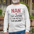 Nan Grandma Nan The Woman The Myth The Legend Long Sleeve T-Shirt Gifts for Old Men