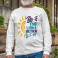 Be A Nice Human Be The Light Matthew 5 14 Christian Long Sleeve T-Shirt T-Shirt Gifts for Old Men