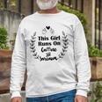 Official This Girl Runs On Caffeine And Sarcasm Unisex Long Sleeve Gifts for Old Men