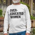 Over Educated Women V2 Unisex Long Sleeve Gifts for Old Men