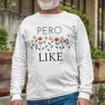 Pero Like Unisex Long Sleeve Gifts for Old Men