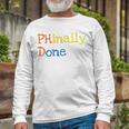 Phinally Done Unisex Long Sleeve Gifts for Old Men