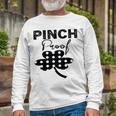 Pinch Proof St Patricks Unisex Long Sleeve Gifts for Old Men