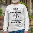 Pop Grandpa Pop And Grandson A Bond That Cant Be Broken Long Sleeve T-Shirt Gifts for Old Men