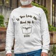 Premium If You Love Me Read Me A Book - Books Lovers Unisex Long Sleeve Gifts for Old Men