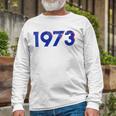 Pro Choice 1973 Roe Prochoice Long Sleeve T-Shirt T-Shirt Gifts for Old Men