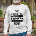 Pro Choice Cut Protest Long Sleeve T-Shirt T-Shirt Gifts for Old Men