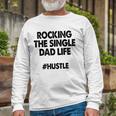 Rocking The Single Dads Life Love Dads Long Sleeve T-Shirt T-Shirt Gifts for Old Men