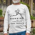 Running Is Cheaper Than Therapy A Celebration Of Running Unisex Long Sleeve Gifts for Old Men