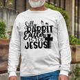 Silly Rabbit Easter Is For Jesus 852 Trending Shirt Unisex Long Sleeve Gifts for Old Men