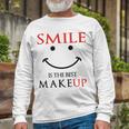 Smile Is The Best Makeup Unisex Long Sleeve Gifts for Old Men