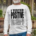 I Tested Positive For Swag-19 Long Sleeve T-Shirt Gifts for Old Men