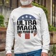 Ultra Maga And Proud Of It V19 Unisex Long Sleeve Gifts for Old Men