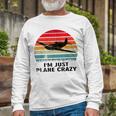 Vintage Im Just Plane Crazy Airplane Pilots Aviation Day Long Sleeve T-Shirt Gifts for Old Men