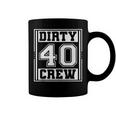 40Th Birthday Party Squad Dirty 40 Crew Birthday Matching Coffee Mug