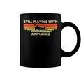 Airplane Aviation Still Playing With Airplanes 10Xa43 Coffee Mug