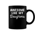 Awesome Like My Daughters Mom Dad Gift Funny Coffee Mug