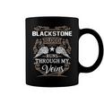 Blackstone Name Gift Blackstone Blood Runs Through My Veins Coffee Mug