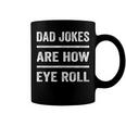 Daddy Pun Joke Dad Jokes Are How Eye Roll V2 Coffee Mug