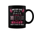 Dale Name Gift And God Said Let There Be Dale Coffee Mug