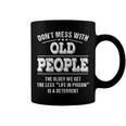 Dont Mess With Old People - Life In Prison - Funny Coffee Mug