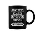 Dont Mess With Old People Life In Prison Senior Citizen Coffee Mug